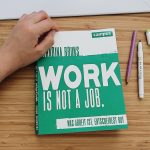 Work is not a job. (Catharina Bruns)