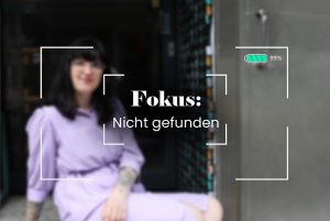 Auf der Suche nach dem (alten) Fokus